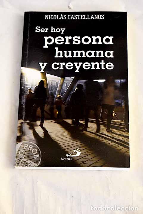 Livres: Ser hoy persona humana y creyente.- Castellanos, Nicol&aacute;s
