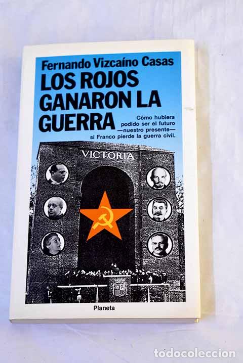 Livres: Los rojos ganaron la guerra.- Vizca&iacute;no Casas, Fernando
