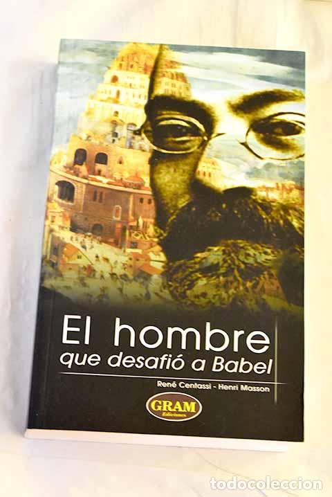 Livres: El hombre que desafi&oacute; a Babel.- Centassi, Ren&eacute;
