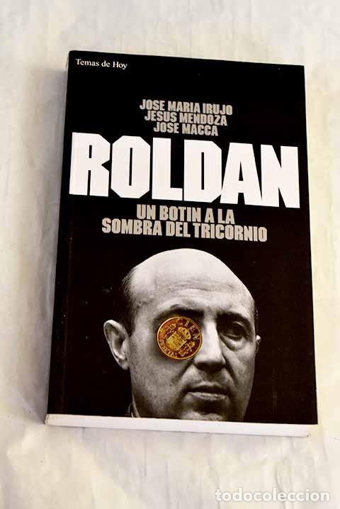 Libros: Rold&aacute;n: un bot&iacute;n a la sombra del tricornio.- Irujo, Jos&eacute; Mar&iacute;a