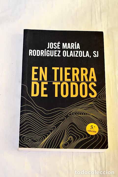 Livres: En tierra de todos: Rodr&iacute;guez Olaizola, Jos&eacute; Mar&iacute;a.- Rodr&iacute;guez Olaizola, Jos&eacute; Mar&iacute;a