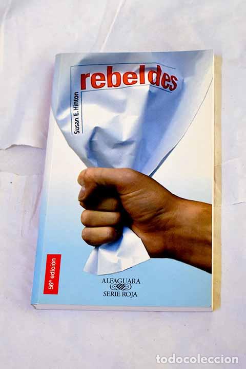 Libros: Rebeldes: Hinton, S. E..- Hinton, S. E.