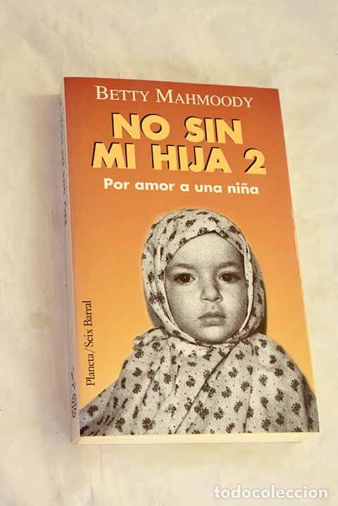 Libros: Por amor a una ni&ntilde;a: No sin mi hija 2.- Mahmoody, Betty