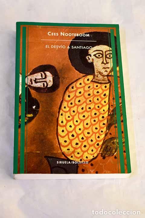 B&uuml;cher: El desv&iacute;o a Santiago.- Nooteboom, Cees
