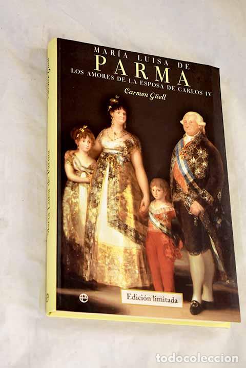 Libros: Mar&iacute;a Luisa de Parma : los amores de la esposa de Carlos IV