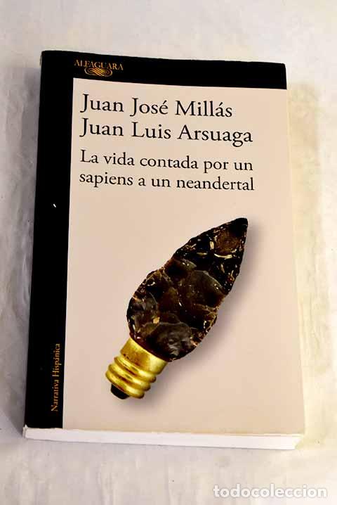 Libri di seconda mano: La vida contada por un sapiens a un neandertal.- Mill&aacute;s, Juan Jos&eacute;