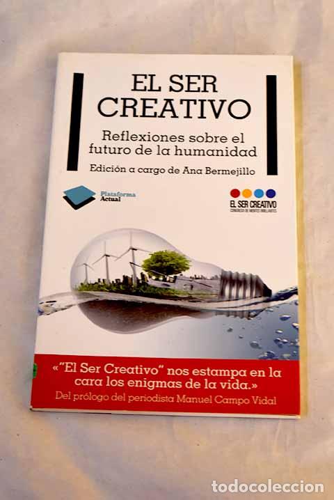 B&uuml;cher: El ser creativo: reflexiones sobre el futuro de la humanidad : para leer en 21 minutos y pensar en