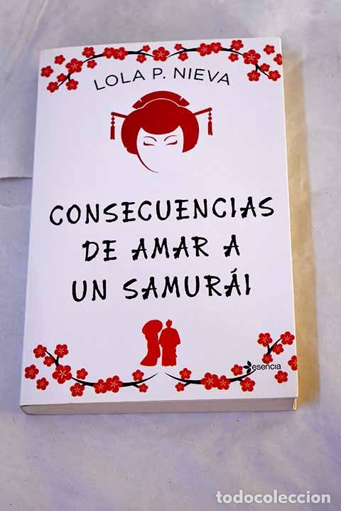 B&uuml;cher: Consecuencias de amar a un samur&aacute;i.- Nieva, Lola P.