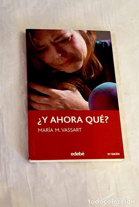 B&uuml;cher: &iquest;Y ahora qu&eacute;?: Vassart, Mar&iacute;a M..- Vassart, Mar&iacute;a M.