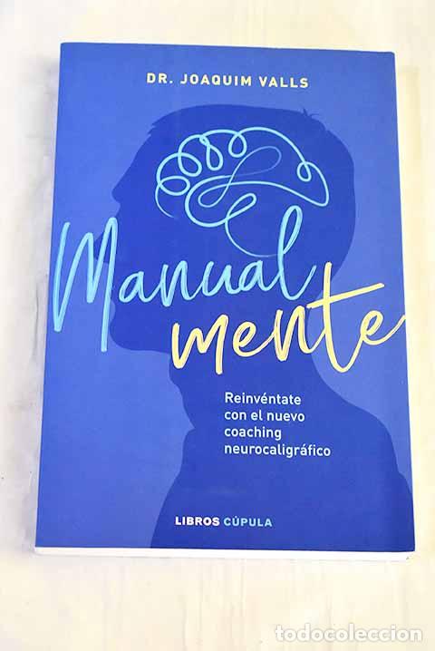 Livres: Manual mente: reinv&eacute;ntate con el nuevo coaching neurocaligr&aacute;fico.- Valls, Joaquim