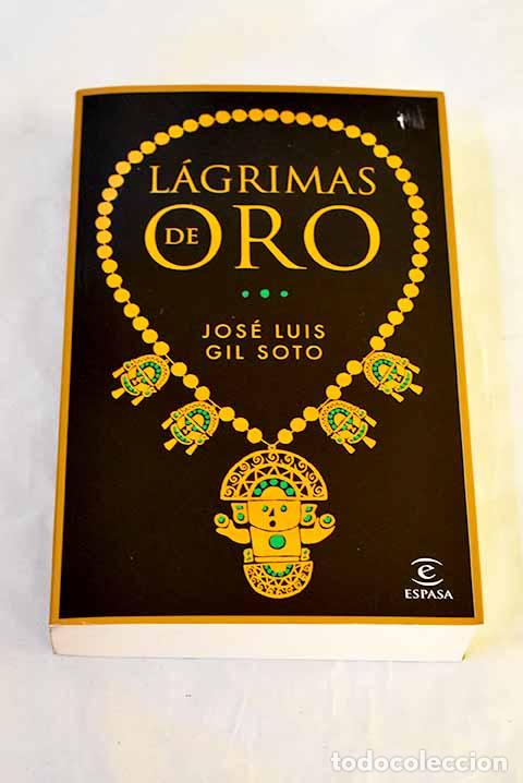 Libri di seconda mano: L&aacute;grimas de oro: Gil Soto, Jos&eacute; Luis.- Gil Soto, Jos&eacute; Luis