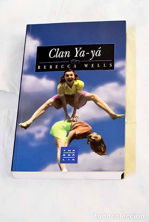 Libri di seconda mano: Clan Ya-y&aacute;: Wells, Rebecca.- Wells, Rebecca