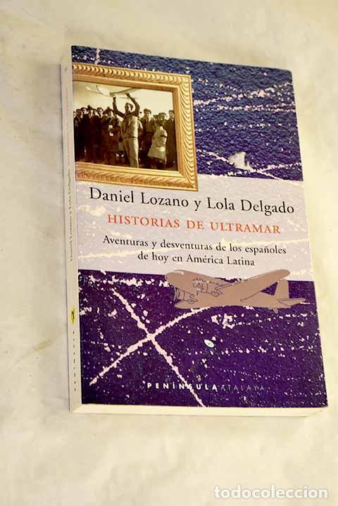 B&uuml;cher: Historias de ultramar: aventuras y desventuras de los espa&ntilde;oles de hoy en Am&eacute;rica Latina