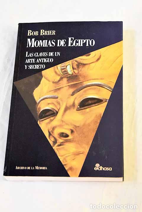 Libri di seconda mano: Momias de Egipto: las claves de un arte antiguo y secreto.- Brier, Bob
