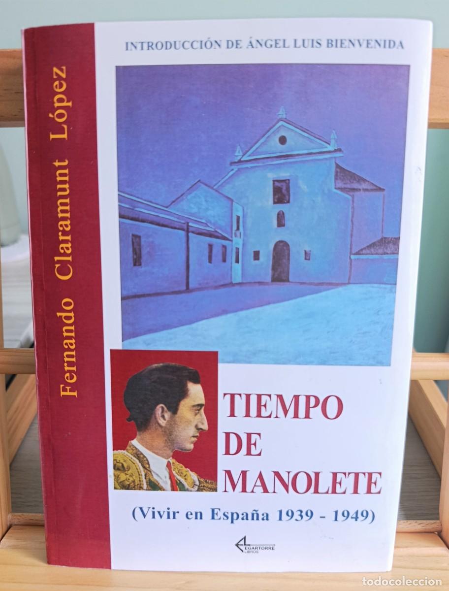 Libri di seconda mano: TIEMPO DE MANOLETE - FERNANDO CLARAMUNT L&Oacute;PEZ - EGARTORRE - 2007 - MADRID
