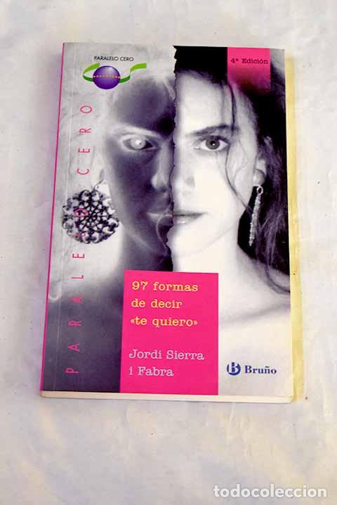 Livres: 97 formas de decir te quiero .- Sierra i Fabra, Jordi