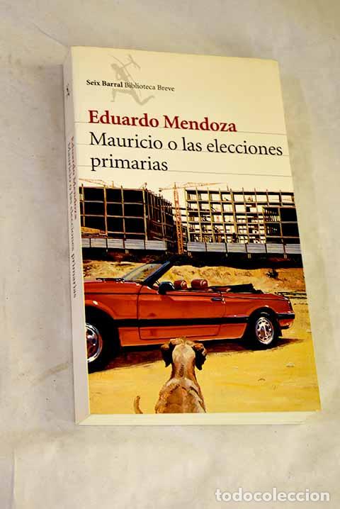 books: Mauricio o Las elecciones primarias.- Mendoza, Eduardo