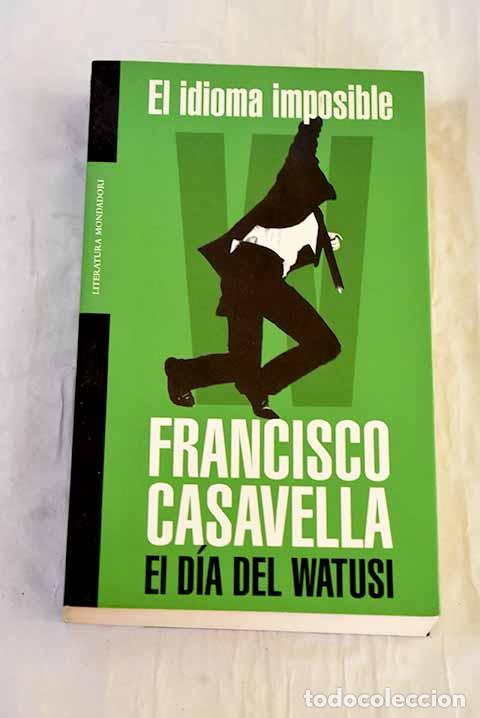 books: El dia del watusi: Casavella, Francisco.- Casavella, Francisco