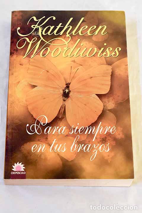 B&uuml;cher: Para siempre en tus brazos.- Woodiwiss, Kathleen