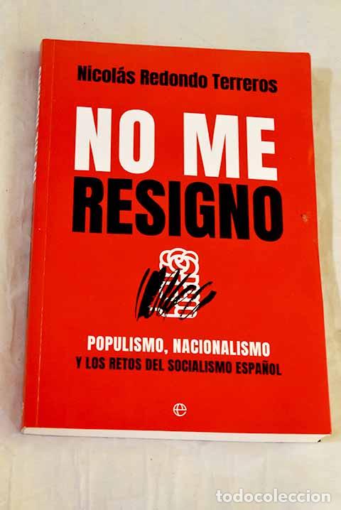 B&uuml;cher: No me resigno: populismo, nacionalismo y los retos del socialismo espa&ntilde;ol
