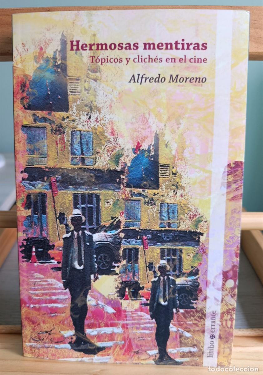 Livres: HERMOSAS MENTIRAS T&Oacute;PICOS Y CLICH&Eacute;S EN EL CINE ALFREDO MORENO