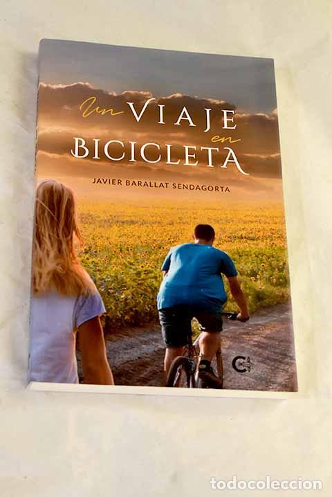 Livres: Un viaje en bicicleta.- Barallat Sendagorta, Javier