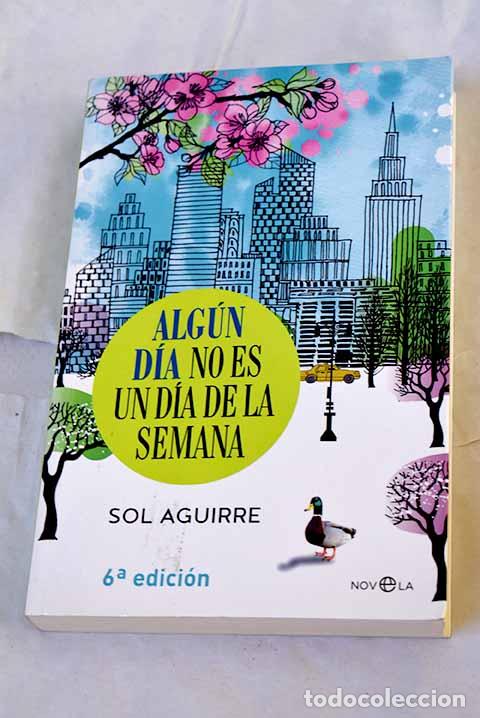 Livres: Alg&uacute;n d&iacute;a no es un d&iacute;a de la semana.- Aguirre, Sol