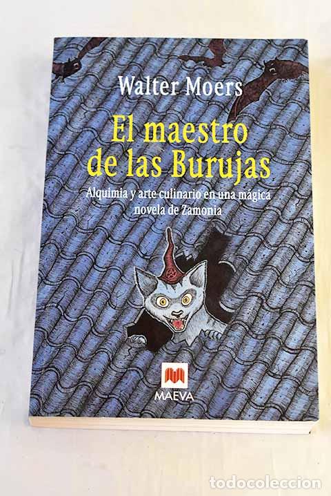 Livres: El maestro de las burujas: alquimia y arte culinario en una m&aacute;gica novela de Zamonia.- Moers, Walter