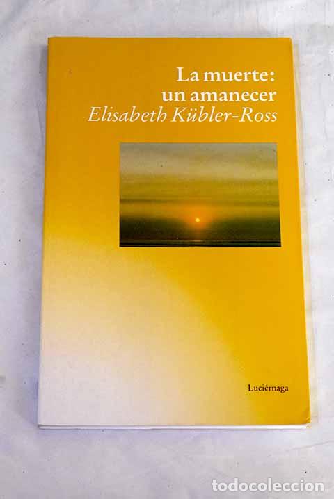 Livres: La muerte: un amanecer.- Kubler-Ross, Elisabeth