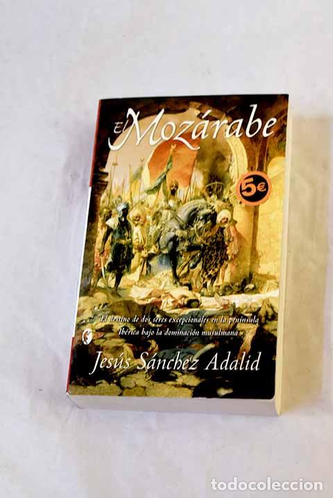 Livres: El moz&aacute;rabe: S&aacute;nchez Adalid, Jes&uacute;s.- S&aacute;nchez Adalid, Jes&uacute;s