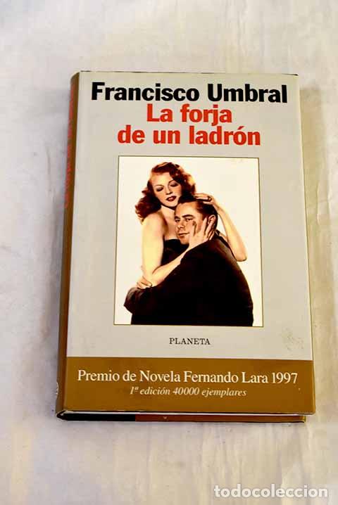 Libros: La forja de un ladr&oacute;n.- Umbral, Francisco - Foto 1