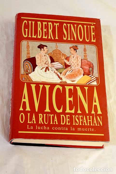 Libros: Avicena o La ruta de Isfah&aacute;n.- Sinou&eacute;, Gilbert - Foto 1