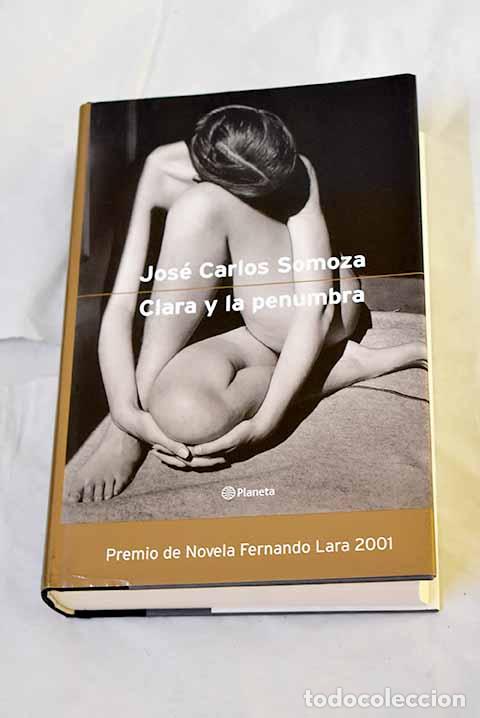Libri di seconda mano: Clara y la penumbra: Somoza, Jos&eacute; Carlos.- Somoza, Jos&eacute; Carlos