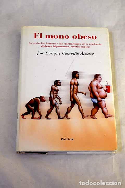 Libros: El mono obeso: la evoluci&oacute;n humana y las enfermedades de la opulencia : diabetes, hipertensi&oacute;n
