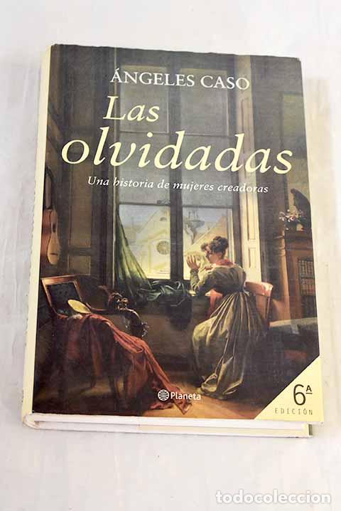 Libros: Las olvidadas: una historia de mujeres creadoras.- Caso, &Aacute;ngeles