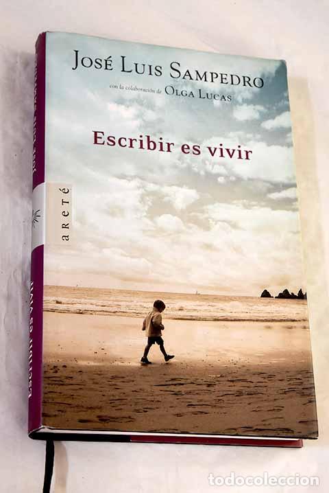 Libros: Escribir es vivir: Sampedro, Jos&eacute; Luis.- Sampedro, Jos&eacute; Luis