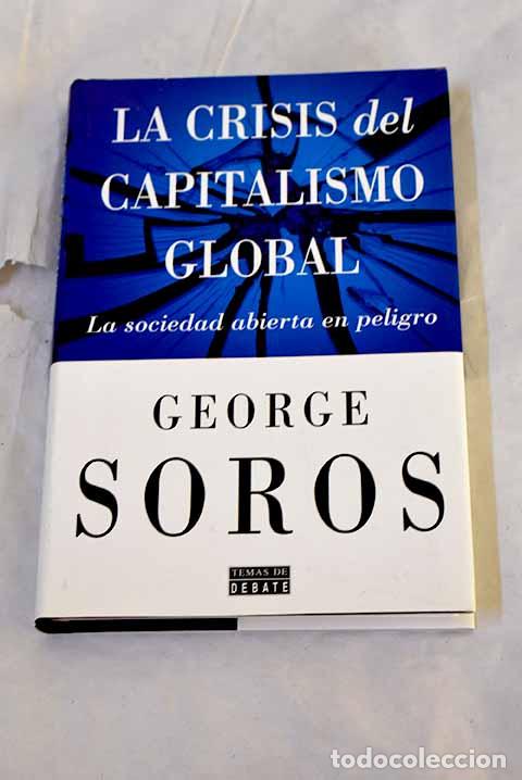 Libros: La crisis del capitalismo global: la sociedad abierta en peligro.- Soros, George