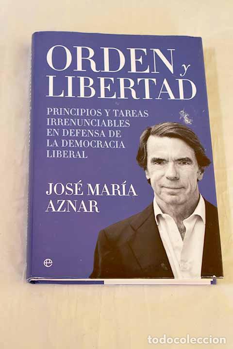 Libros: Orden y libertad: Aznar, Jos&eacute; Mar&iacute;a.- Aznar, Jos&eacute; Mar&iacute;a
