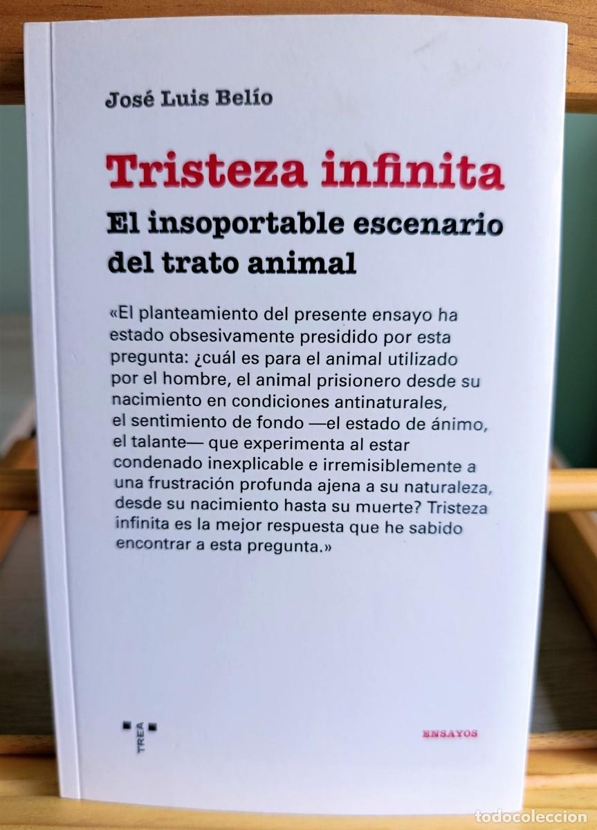 Libros: TRISTEZA INFINITA /EL INSOPORTABLE ESCENARIO DEL TRATO ANIMAL BEL&Iacute;O, JOS&Eacute; LUIS. EL CAT&Oacute;LICO DEDICAD
