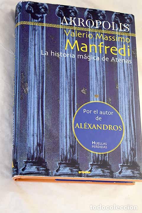 Libros: Akropolis: la historia m&aacute;gica de Atenas.- Manfredi, Valerio Massimo