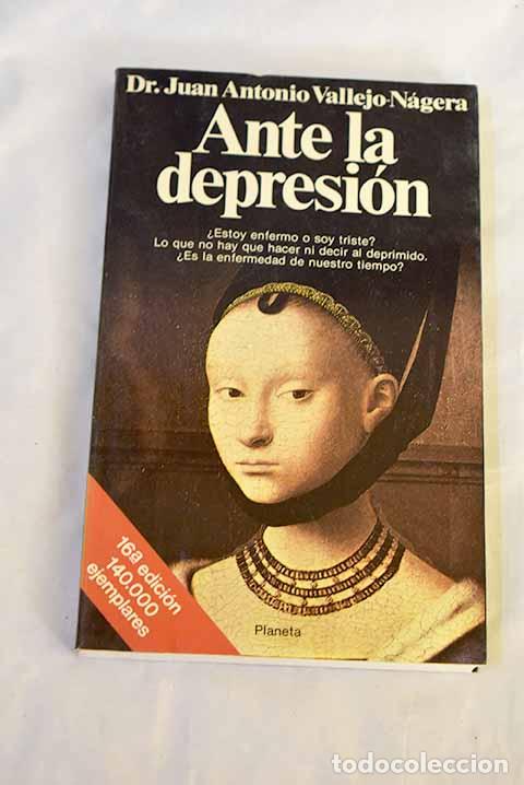 books: Ante la depresi&oacute;n: Vallejo-N&aacute;gera, Juan Antonio.- Vallejo-N&aacute;gera, Juan Antonio