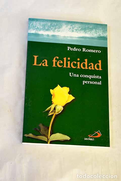 B&uuml;cher: La felicidad: una conquista personal.- Romero Garc&iacute;a, Pedro