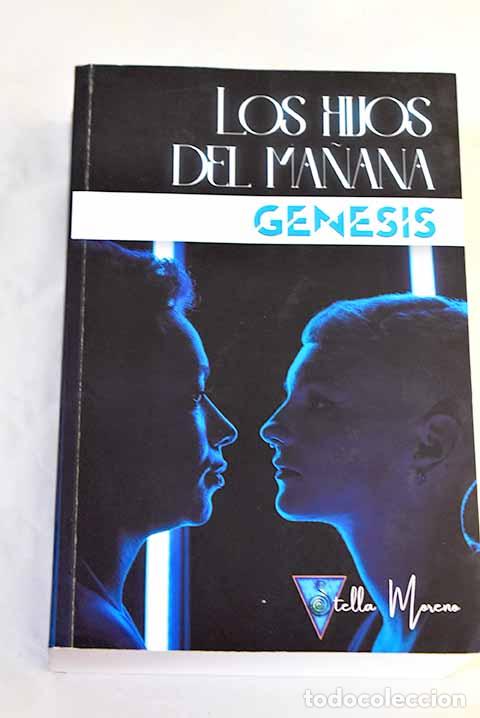 Libros: Los hijos del ma&ntilde;ana. Genesis.- Moreno, Stella - Foto 1