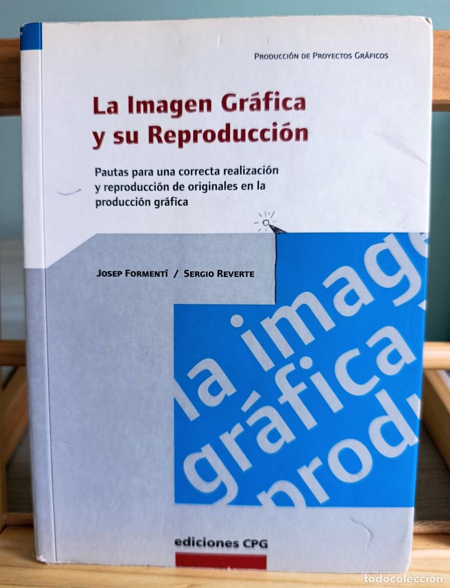 Libros: La Imagen Gr&aacute;fica y su Reproducci&oacute;n / Josep Forment&iacute; / Sergio Reverte