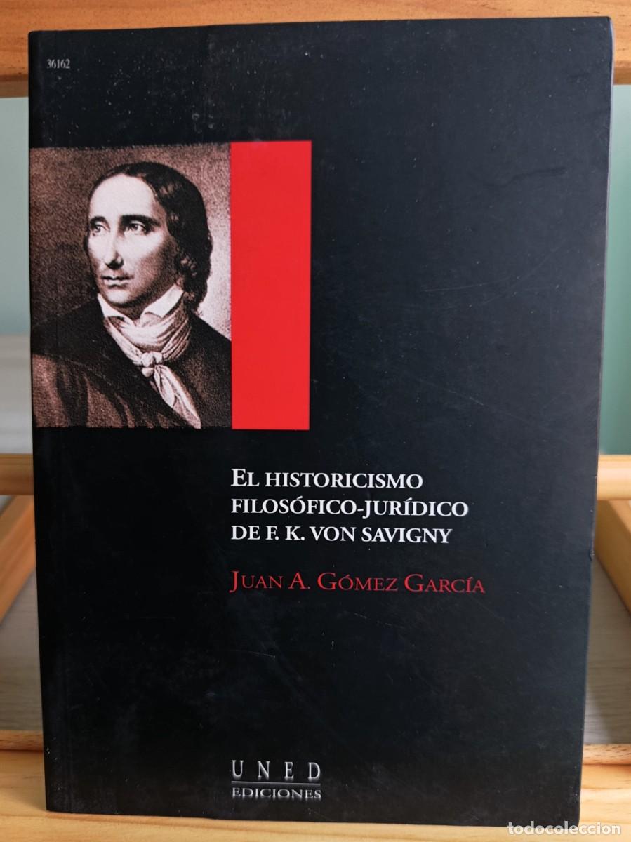Libros: de El historicismo filos&oacute;fico-jur&iacute;dico de F.K. Von Savigny de Juan Antonio G&oacute;mez Garc&iacute;a