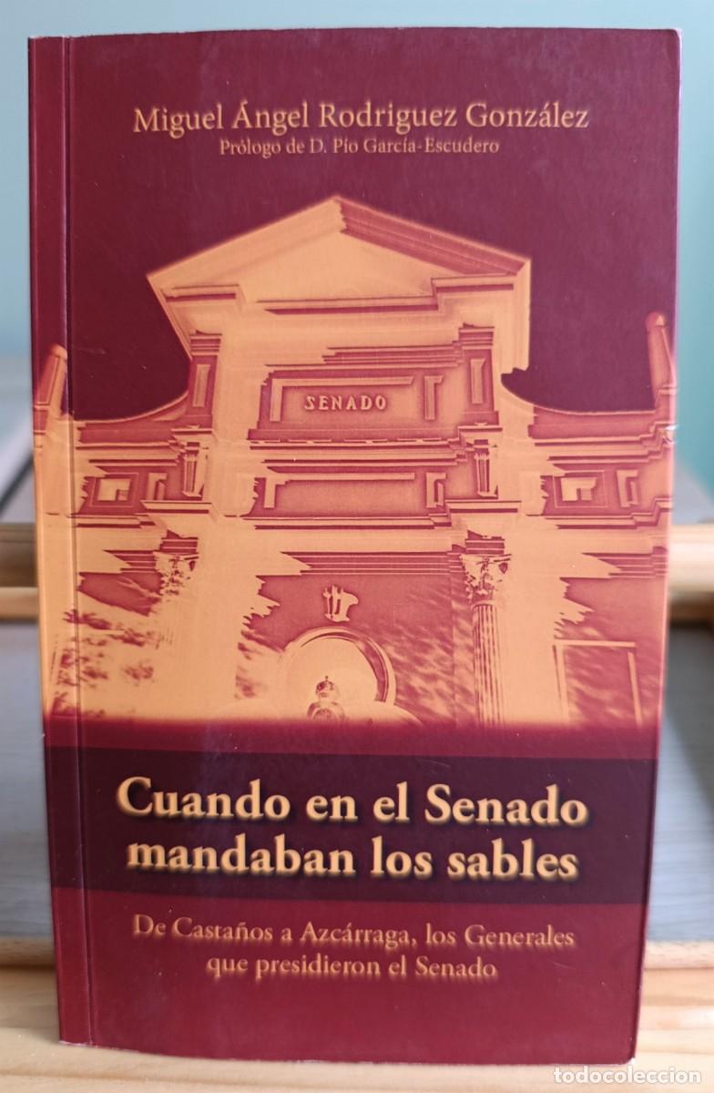 Libros: CUANDO EN EL SENADO MANDABAN LOS SABLES - Rodr&iacute;guez Gonz&aacute;lez, Miguel &Aacute;ngel