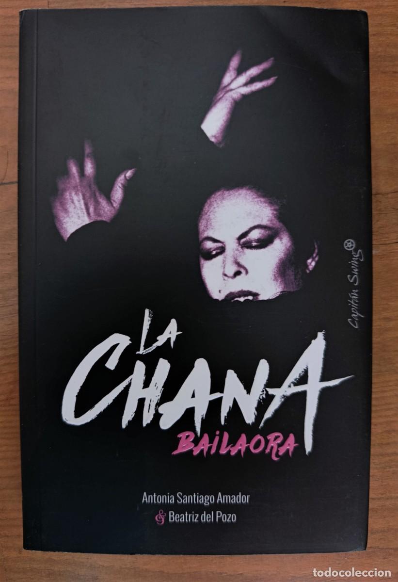 Libros: LA CHANA. BAILAORA - ANTONIA SANTIAGO AMADOR / BEATRIZ DEL POZO