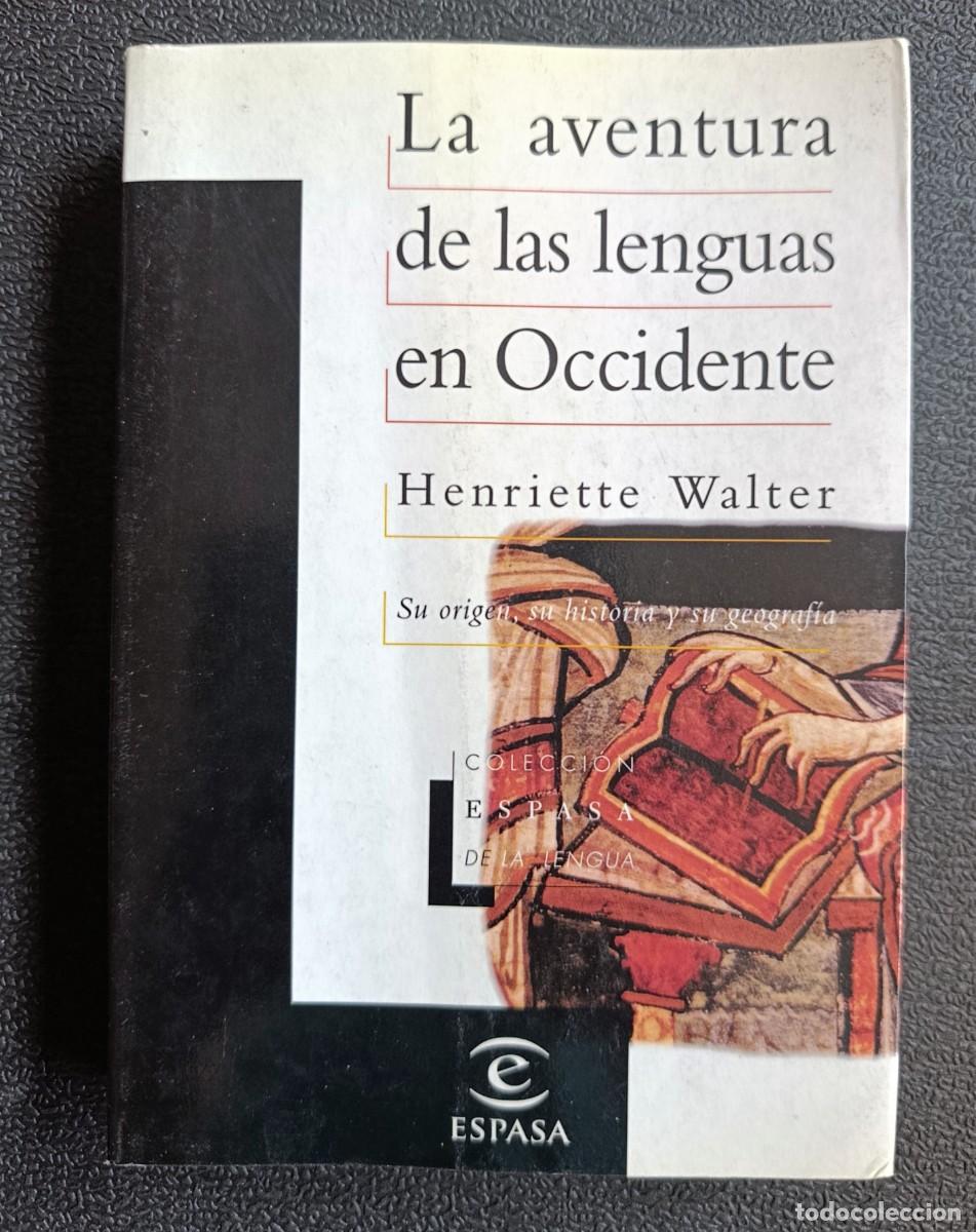 Libros: WALTER, Henriette. - La aventura de las lenguas en Occidente. Su origen, su historia y su geograf&iacute;a.