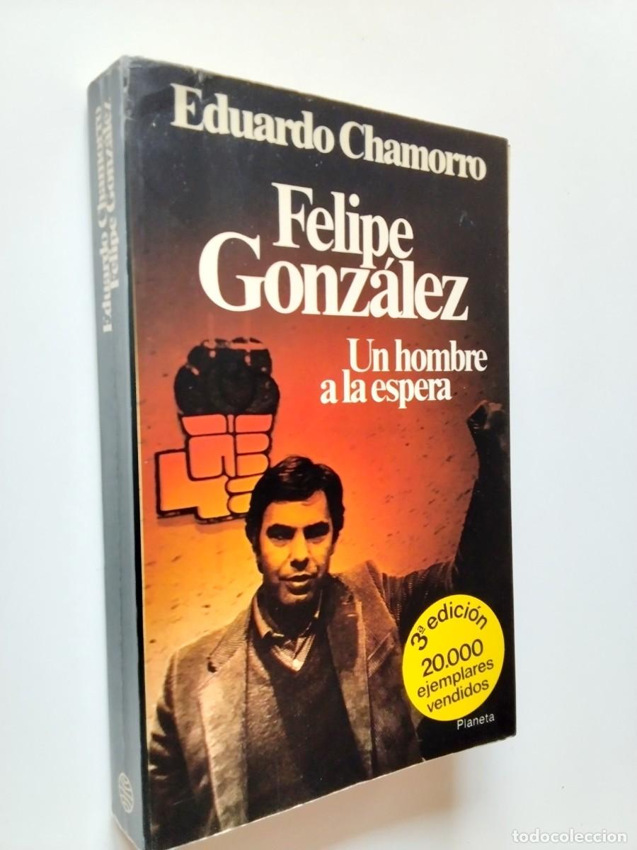 Libros: Eduardo Chamorro - Felipe Gonz&aacute;lez. Un hombre a la espera - Foto 1