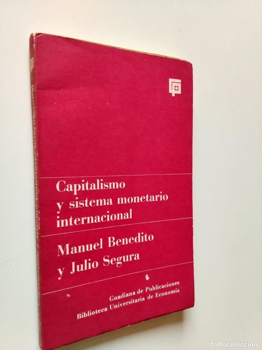 Livres: Manuel Benedito y Julio Segura - Capitalismo y sistema monetario internacional